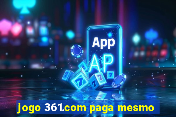 jogo 361.com paga mesmo